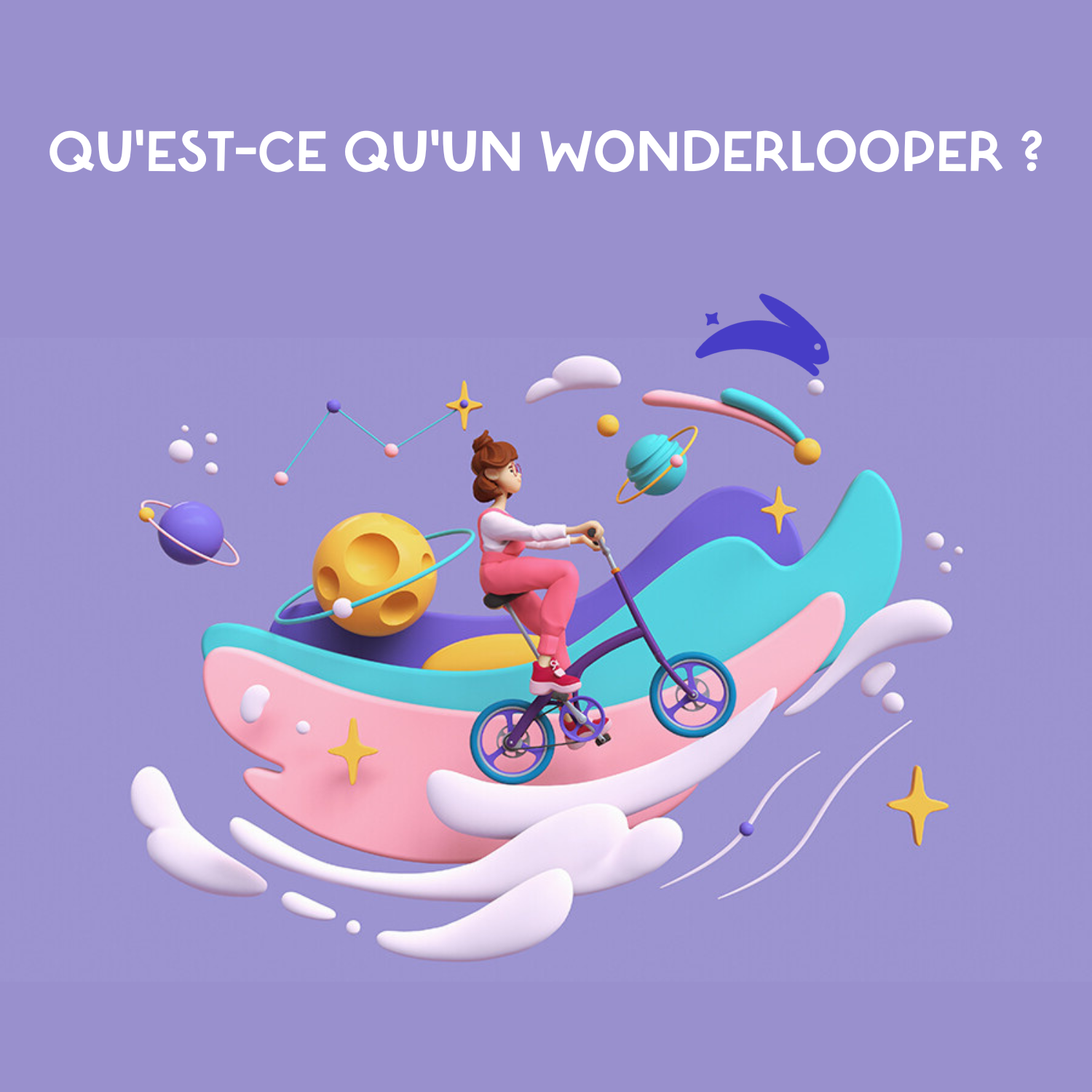 Qu’est-ce qu’un wonderlooper ?